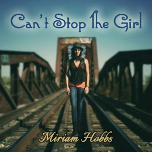 Miriam Hobbs debut album Can't Stop The Girl